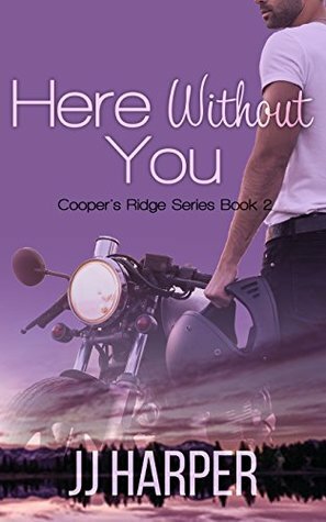Here Without You by JJ Harper