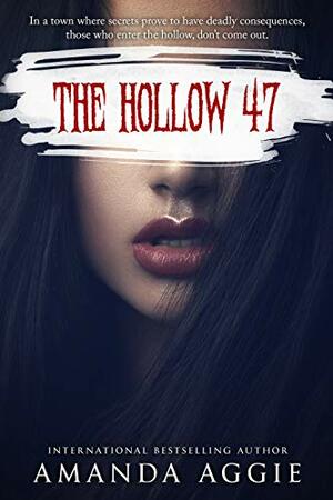 The Hollow 47: A Psychological Thriller with a Dark Ghost Story by Amanda Aggie