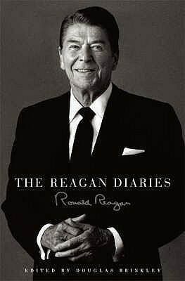 The Reagan Diaries by Douglas Brinkley, Ronald Reagan