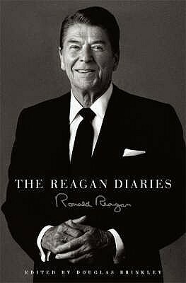 The Reagan Diaries by Ronald Reagan, Douglas Brinkley