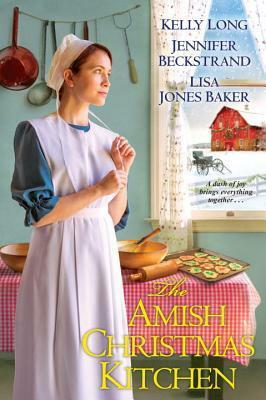 The Amish Christmas Kitchen by Jennifer Beckstrand, Lisa Jones Baker, Kelly Long