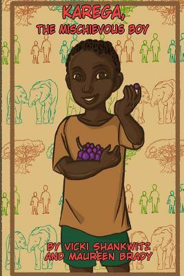 Karega, The Mischievous Boy by Maureen a. Brady, Vicki Shankwitz