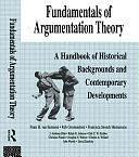 Fundamentals of Argumentation Theory: A Handbook of Historical Backgrounds and Contemporary Developments by Francisca Snoeck Henkemans, Ralph H. Johnson, Robert Grootendorst, Frans Hendrik Eemeren, J. Anthony Blair