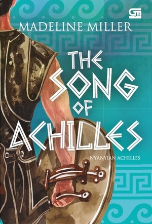 The Song of Achilles - Nyanyian Achilles by Tanti Lesmana, Madeline Miller