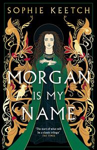 Morgan Is My Name by Sophie Keetch