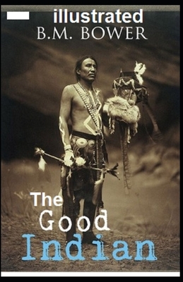 The Good Indian Illustrated by Bertha Muzzy Bower