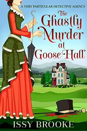 The Ghastly Murder at Goose Hall (A Very Particular Detective Agency Book 1) by Issy Brooke