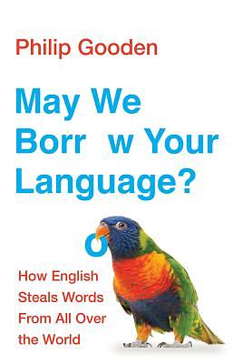 May We Borrow Your Language? by Philip Gooden