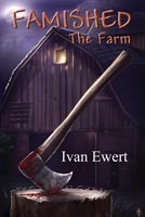 Famished: The Farm by Ivan Ewert