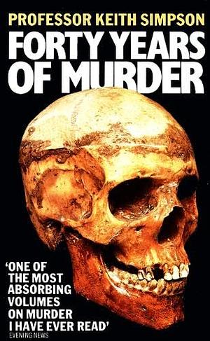 Forty Years of Murder by Keith Simpson