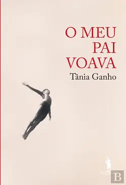 O Meu Pai Voava by Tânia Ganho