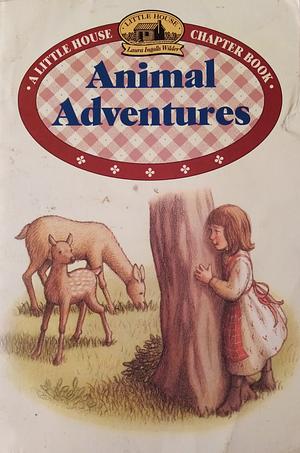 Animal Adventures by Melissa Wiley, Laura Ingalls Wilder