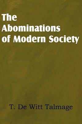 The Abominations of Modern Society by T. De Witt Talmage