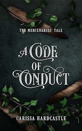 A Code of Conduct: The Mercenaries' Tale by Carissa Hardcastle