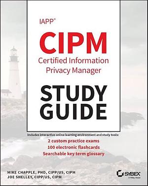 IAPP CIPM Certified Information Privacy Manager Study Guide by Mike Chapple, Joe Shelley