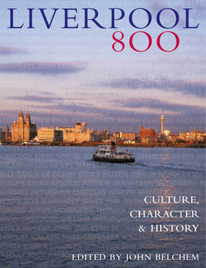 Liverpool 800: Culture, Character, History by John Belchem