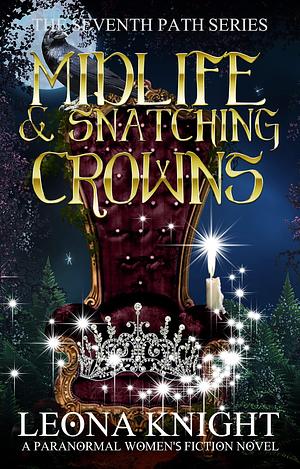 Midlife & Snatching Crowns by Leona Knight, Leona Knight