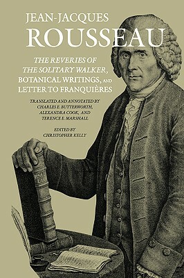 The Reveries of the Solitary Walker, Botanical Writings, and Letter to Franquières by Jean-Jacques Rousseau