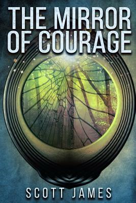 The Mirror of Courage: A Tome of the Companions by Scott James