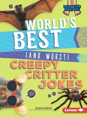 World's Best (and Worst) Creepy Critter Jokes by Jessica Rusick