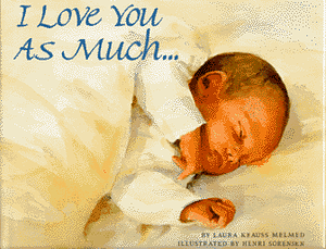 I Love You as Much-- by Laura Krauss Melmed