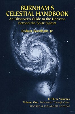 Burnham's Celestial Handbook, Volume One: An Observer's Guide to the Universe Beyond the Solar System by Robert Burnham