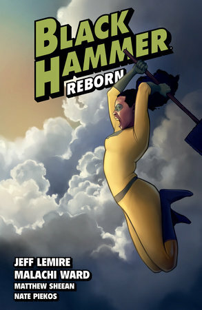 Black Hammer, Vol. 6: Reborn, Part Two by Jeff Lemire