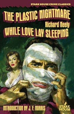 The Plastic Nightmare / While Love Lay Sleeping by Richard Neely