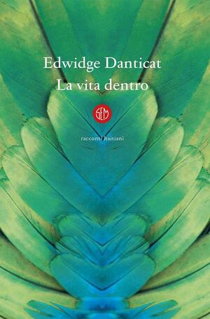 La Vita Dentro, Racconti Haitiani by Edwidge Danticat