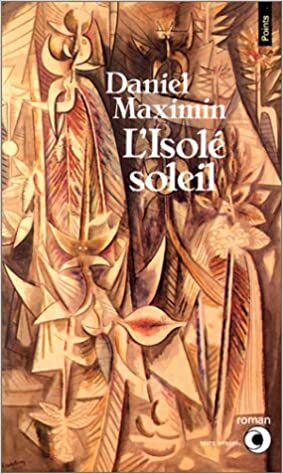 L'Isolé Soleil by Daniel Maximin