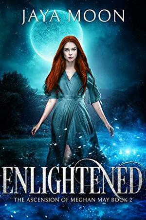 Enlightened (The Ascension of Meghan May, #2) by Jaya Moon