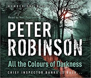 All The Colours Of Darkness by Peter Robinson