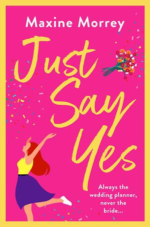 Just Say Yes by Maxine Morrey