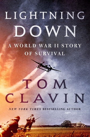 Lightning Down: A World War II Story of Survival by Tom Clavin