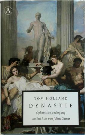Dynastie: opkomst en ondergang van het huis van Julius Caesar by Tom Holland