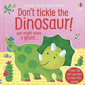 Don't Tickle the Dinosaur! by Ana Martín Larrañaga, Sam Taplin