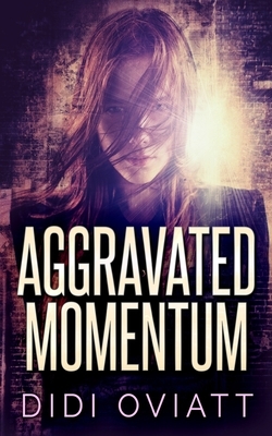 Aggravated Momentum by Didi Oviatt