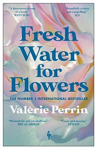 Fresh Water for Flowers by Valérie Perrin