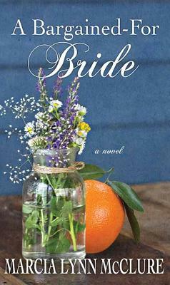 A Bargained-For Bride by Marcia Lynn McClure