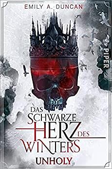 Das schwarze Herz des Winters - Unholy by Emily A. Duncan