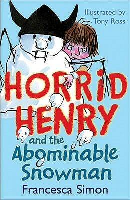 Horrid Henry and te Abominable Snowman by Francesca Simon