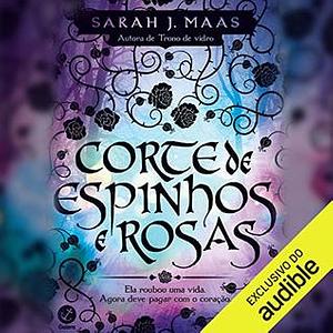 Corte de Espinhos e Rosas by Sarah J. Maas