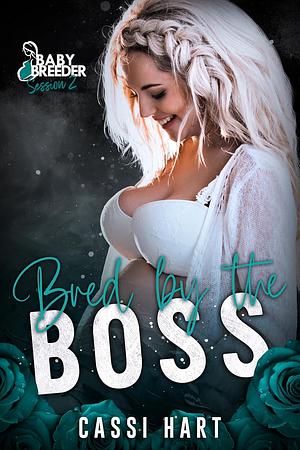 Bred by the Boss by Cassi Hart