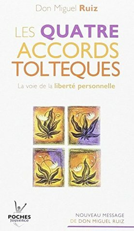 Les quatre accords toltèques by Don Miguel Ruiz