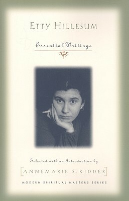 Etty Hillesum: Essential Writings by Etty Hillesum, Annemarie S. Kidder