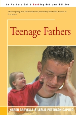 Teenage Fathers by Karen Gravelle, Leslie Peterson Caputo
