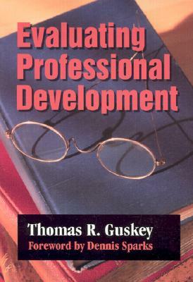 Evaluating Professional Development by Thomas R. Guskey