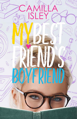 My Best Friend's Boyfriend by Camilla Isley