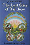 The Last Slice of Rainbow and Other Stories by Joan Aiken