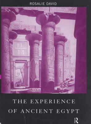 The Experience of Ancient Egypt by Rosalie David
